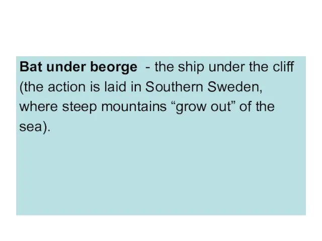 Bat under beorge - the ship under the cliff (the action is