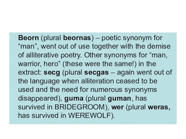 Beorn (plural beornas) – poetic synonym for “man”, went out of use