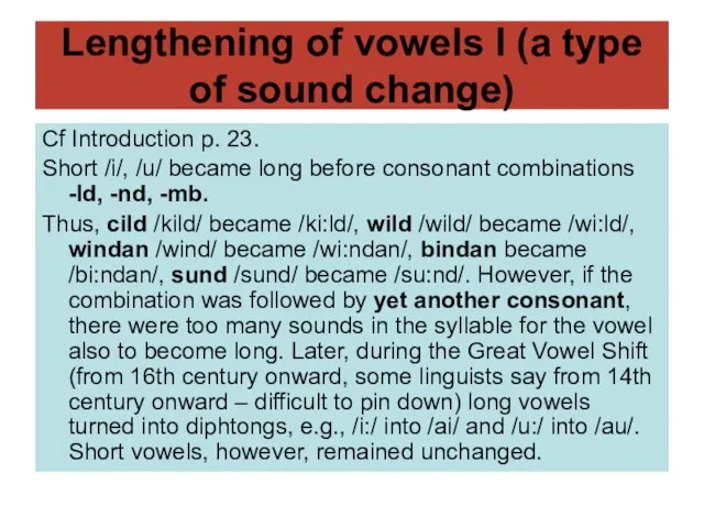 Lengthening of vowels I (a type of sound change) Cf Introduction p.