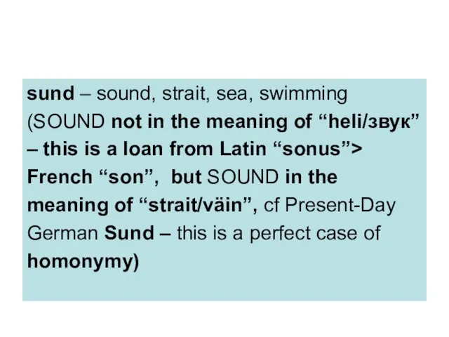 sund – sound, strait, sea, swimming (SOUND not in the meaning of