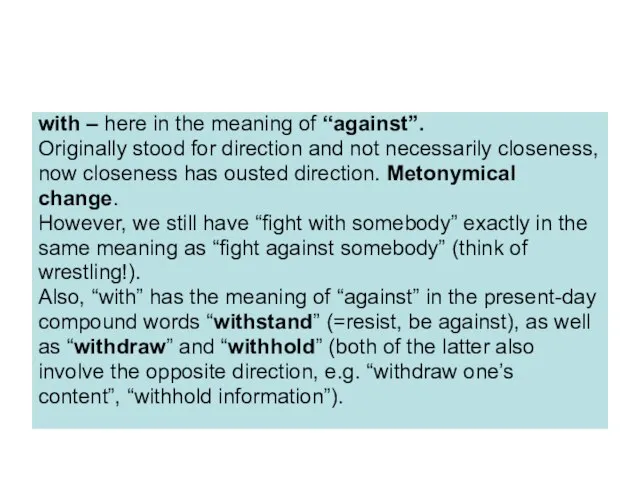 with – here in the meaning of “against”. Originally stood for direction