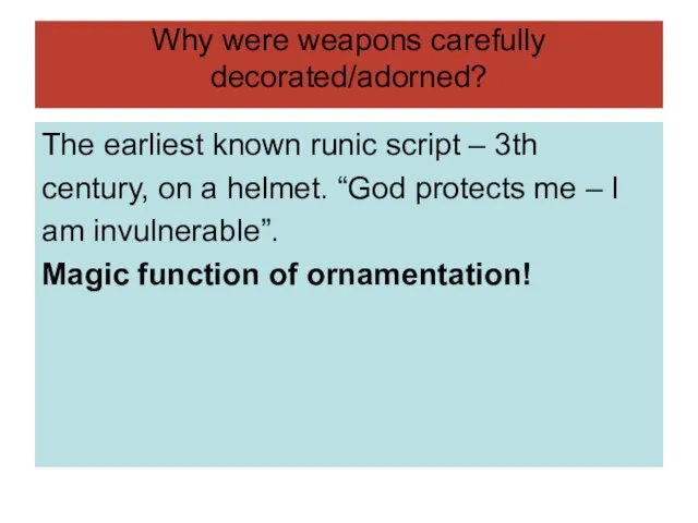 Why were weapons carefully decorated/adorned? The earliest known runic script – 3th