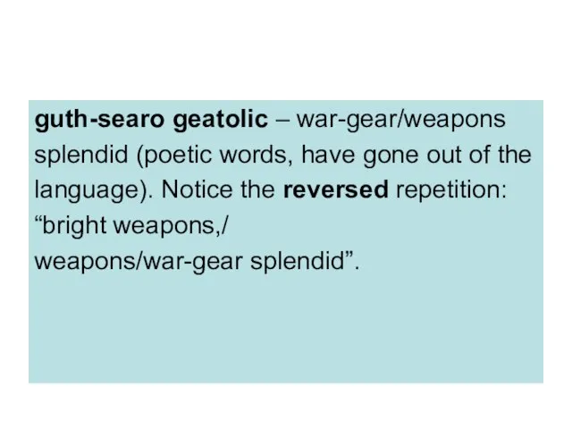 guth-searo geatolic – war-gear/weapons splendid (poetic words, have gone out of the