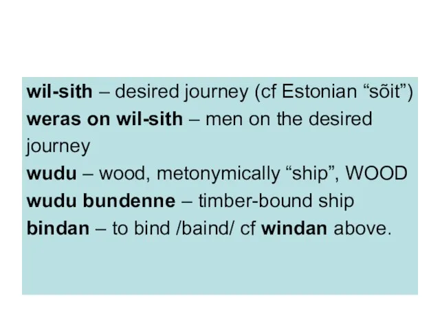 wil-sith – desired journey (cf Estonian “sõit”) weras on wil-sith – men