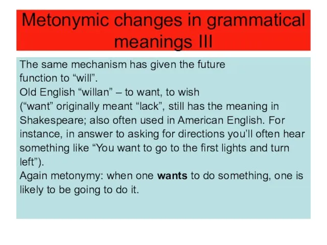 Metonymic changes in grammatical meanings III The same mechanism has given the