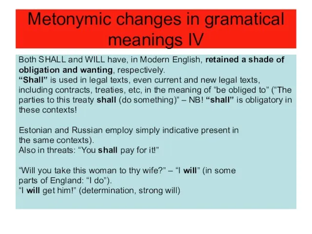 Metonymic changes in gramatical meanings IV Both SHALL and WILL have, in