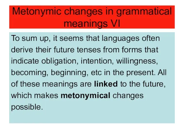 Metonymic changes in grammatical meanings VI To sum up, it seems that