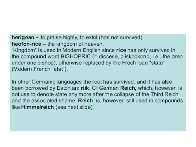 herigean - to praise highly, to extol (has not survived). heofon-rice –