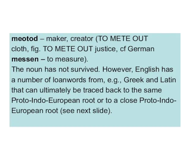 meotod – maker, creator (TO METE OUT cloth, fig. TO METE OUT