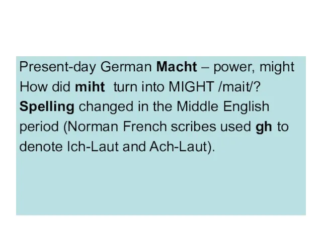 Present-day German Macht – power, might How did miht turn into MIGHT