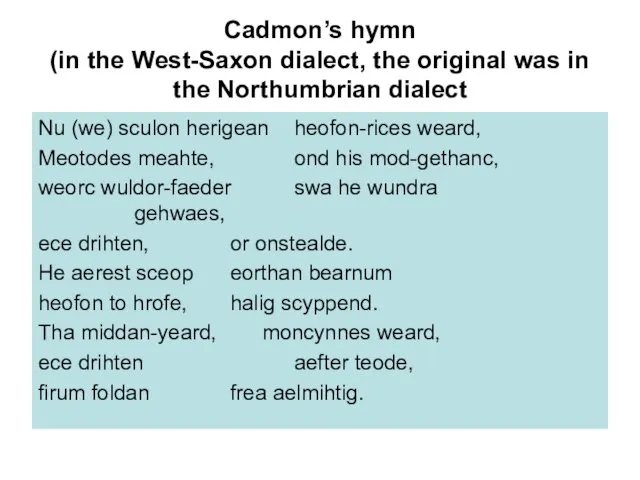 Cadmon’s hymn (in the West-Saxon dialect, the original was in the Northumbrian
