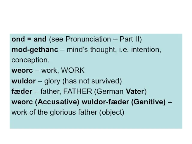 ond = and (see Pronunciation – Part II) mod-gethanc – mind’s thought,