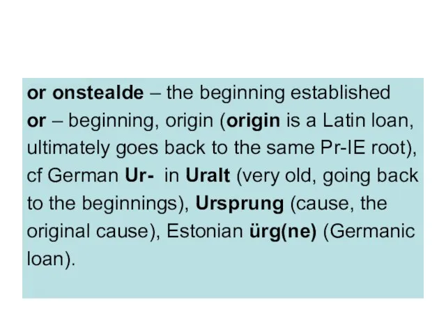 or onstealde – the beginning established or – beginning, origin (origin is