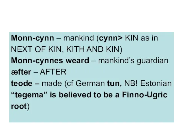 Monn-cynn – mankind (cynn> KIN as in NEXT OF KIN, KITH AND