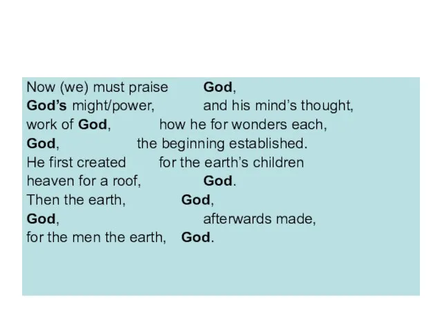 Now (we) must praise God, God’s might/power, and his mind’s thought, work