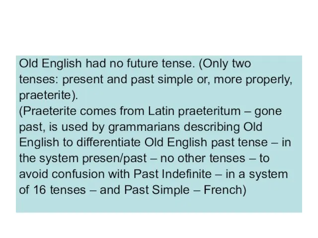 Old English had no future tense. (Only two tenses: present and past
