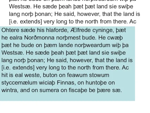 Ohtere sæde his hlaforde, Ælfrede cyninge, þæt he ealra Norðmonna norþmest bude.