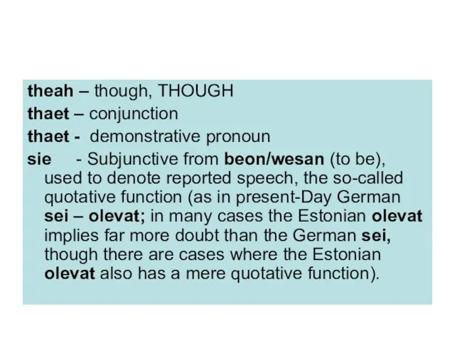 theah – though, THOUGH thaet – conjunction thaet - demonstrative pronoun sie