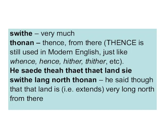 swithe – very much thonan – thence, from there (THENCE is still
