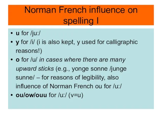 Norman French influence on spelling I u for /ju:/ y for /i/