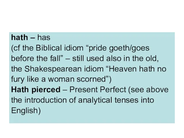 hath – has (cf the Biblical idiom “pride goeth/goes before the fall”