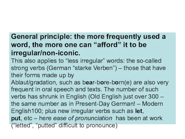 General principle: the more frequently used a word, the more one can