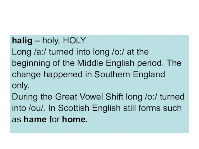 halig – holy, HOLY Long /a:/ turned into long /o:/ at the