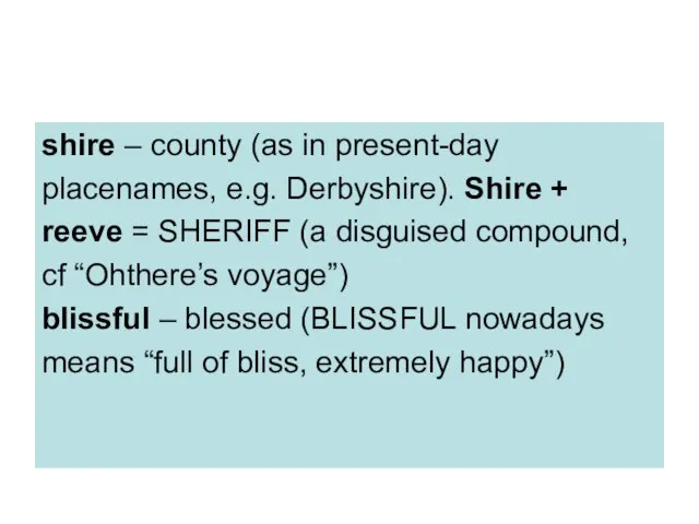 shire – county (as in present-day placenames, e.g. Derbyshire). Shire + reeve