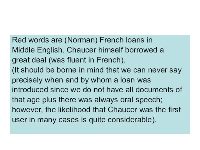 Red words are (Norman) French loans in Middle English. Chaucer himself borrowed