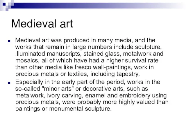 Medieval art Medieval art was produced in many media, and the works