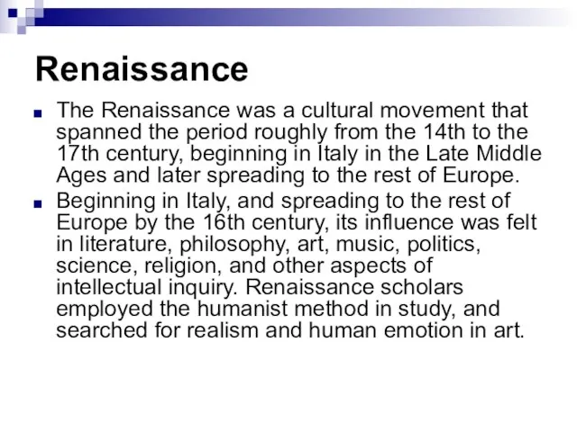 Renaissance The Renaissance was a cultural movement that spanned the period roughly