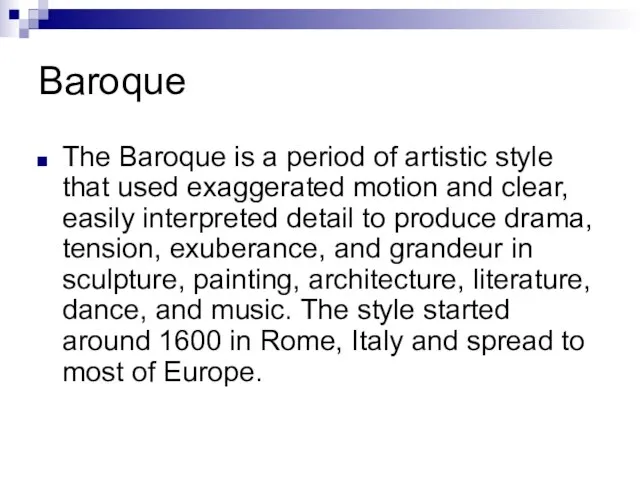 Baroque The Baroque is a period of artistic style that used exaggerated