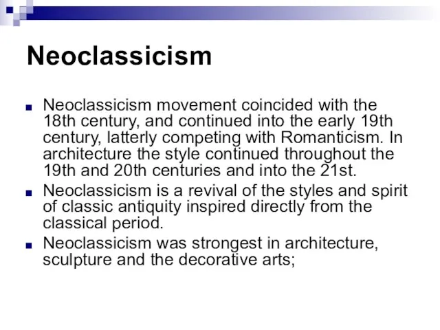 Neoclassicism Neoclassicism movement coincided with the 18th century, and continued into the