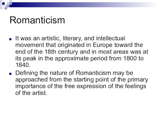 Romanticism It was an artistic, literary, and intellectual movement that originated in