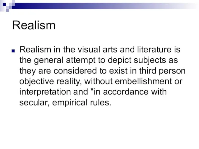 Realism Realism in the visual arts and literature is the general attempt