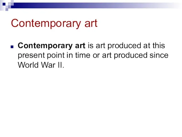 Contemporary art Contemporary art is art produced at this present point in