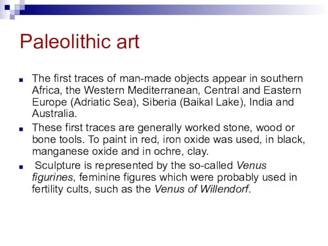 Paleolithic art The first traces of man-made objects appear in southern Africa,