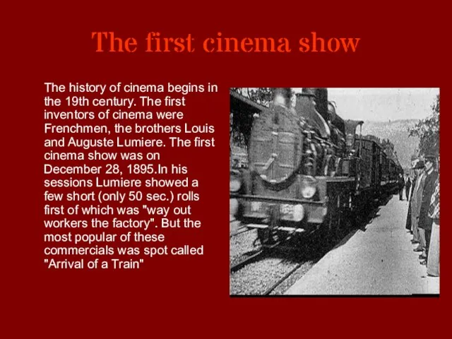 The first cinema show The history of cinema begins in the 19th