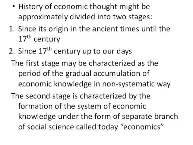 History of economic thought might be approximately divided into two stages: Since