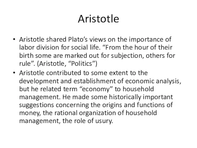 Aristotle Aristotle shared Plato’s views on the importance of labor division for