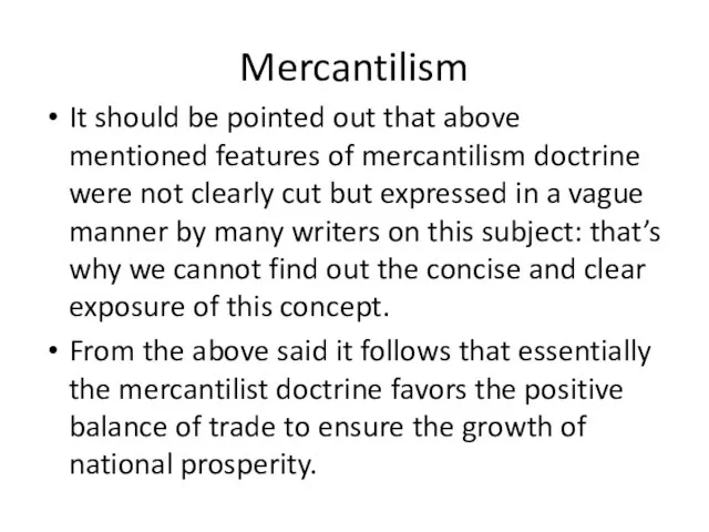 Mercantilism It should be pointed out that above mentioned features of mercantilism