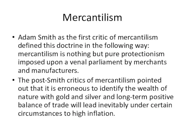 Mercantilism Adam Smith as the first critic of mercantilism defined this doctrine