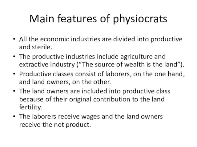 Main features of physiocrats All the economic industries are divided into productive