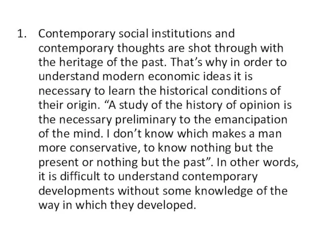 Contemporary social institutions and contemporary thoughts are shot through with the heritage