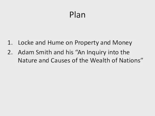 Plan Locke and Hume on Property and Money Adam Smith and his