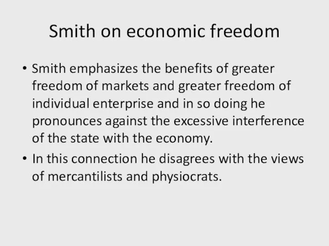 Smith on economic freedom Smith emphasizes the benefits of greater freedom of