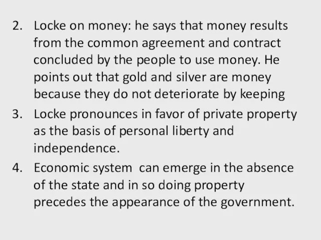 Locke on money: he says that money results from the common agreement