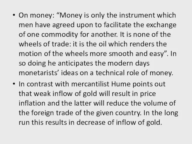 On money: “Money is only the instrument which men have agreed upon