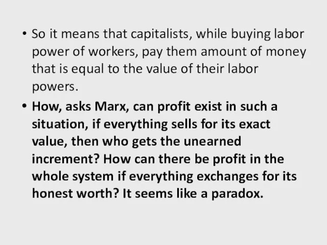 So it means that capitalists, while buying labor power of workers, pay