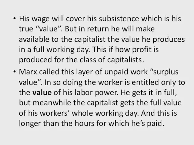 His wage will cover his subsistence which is his true “value”. But